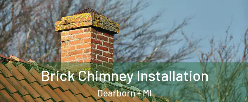  Brick Chimney Installation Dearborn - MI
