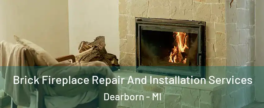  Brick Fireplace Repair And Installation Services Dearborn - MI