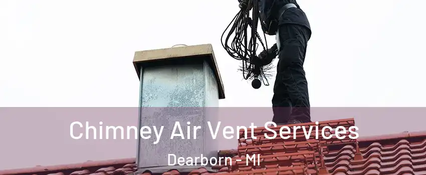  Chimney Air Vent Services Dearborn - MI
