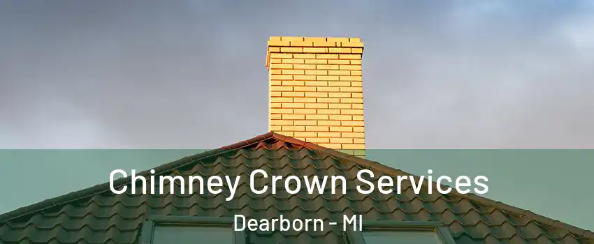  Chimney Crown Services Dearborn - MI