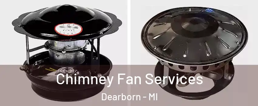  Chimney Fan Services Dearborn - MI