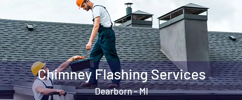  Chimney Flashing Services Dearborn - MI