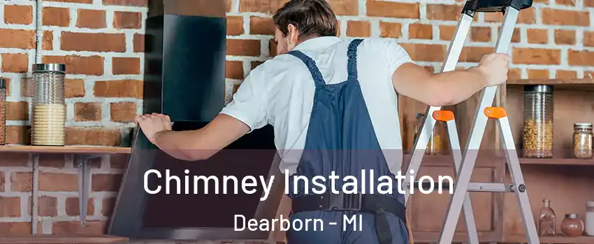  Chimney Installation Dearborn - MI
