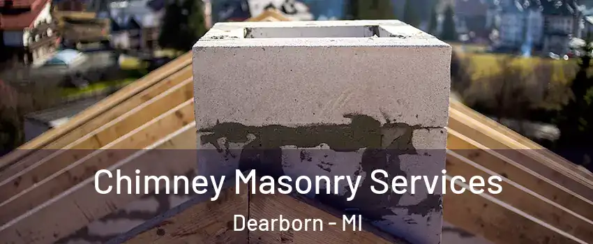  Chimney Masonry Services Dearborn - MI