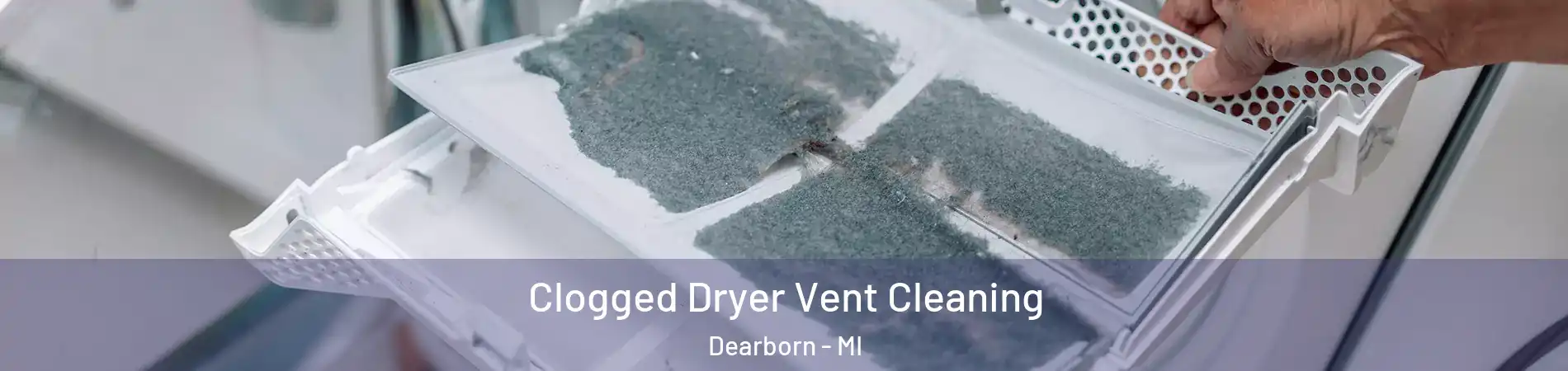  Clogged Dryer Vent Cleaning Dearborn - MI