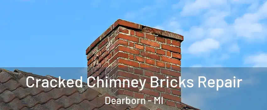  Cracked Chimney Bricks Repair Dearborn - MI