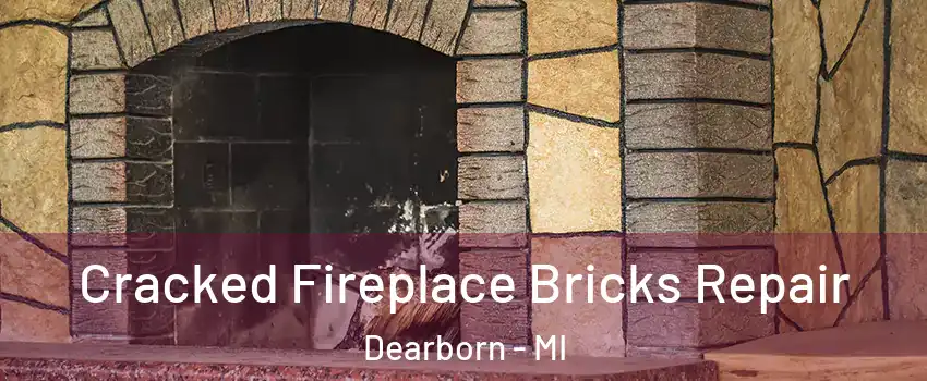  Cracked Fireplace Bricks Repair Dearborn - MI