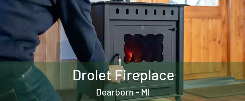  Drolet Fireplace Dearborn - MI