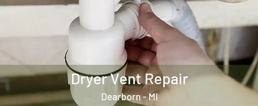  Dryer Vent Repair Dearborn - MI