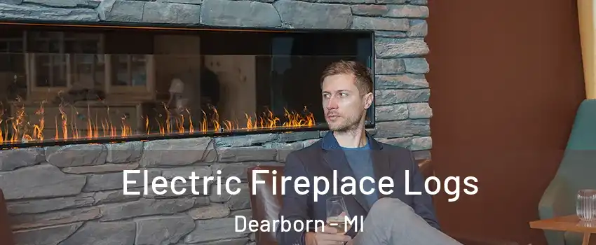  Electric Fireplace Logs Dearborn - MI