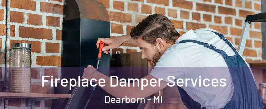  Fireplace Damper Services Dearborn - MI
