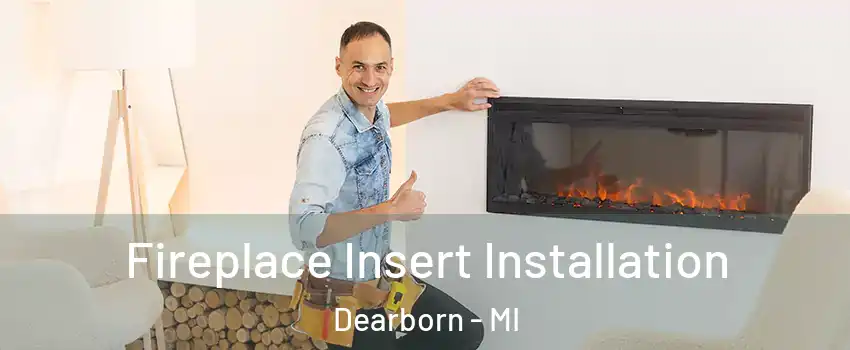  Fireplace Insert Installation Dearborn - MI