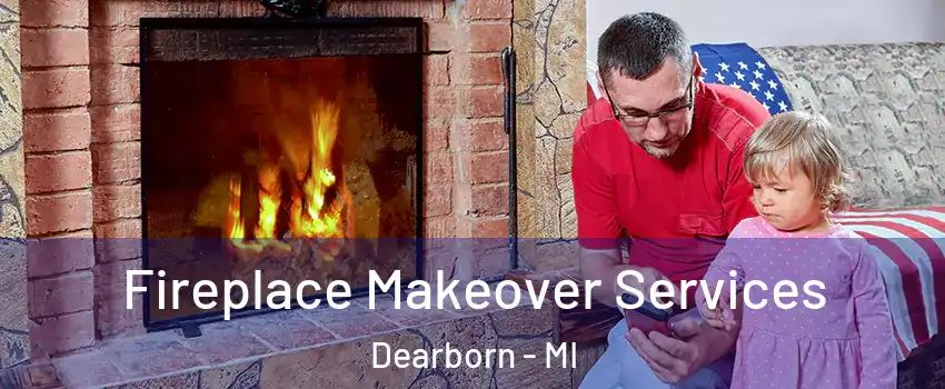  Fireplace Makeover Services Dearborn - MI