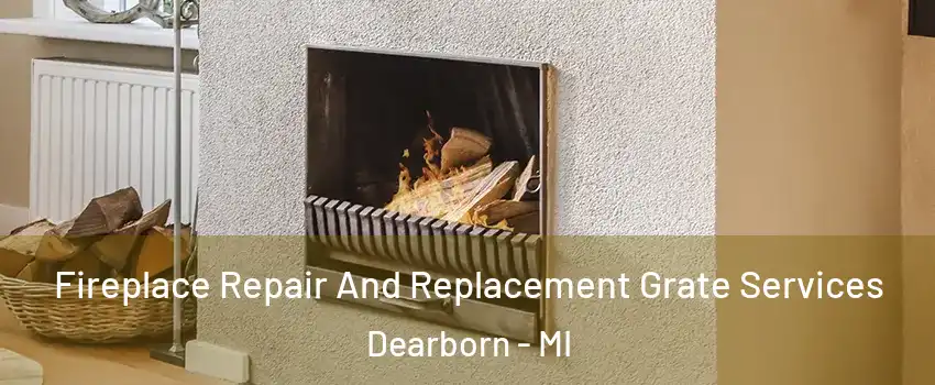  Fireplace Repair And Replacement Grate Services Dearborn - MI