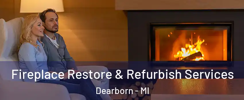  Fireplace Restore & Refurbish Services Dearborn - MI