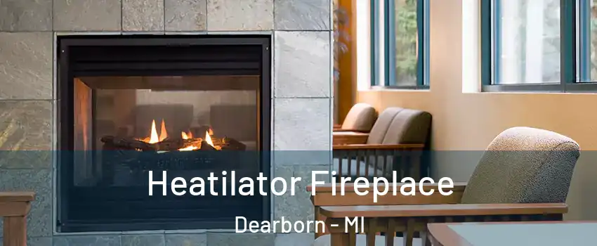  Heatilator Fireplace Dearborn - MI