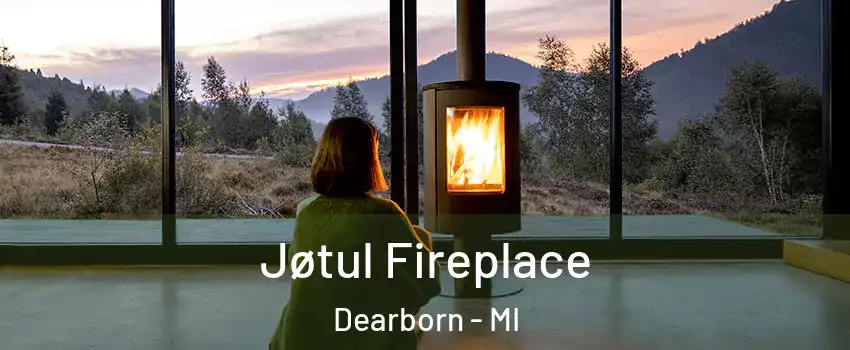  Jøtul Fireplace Dearborn - MI