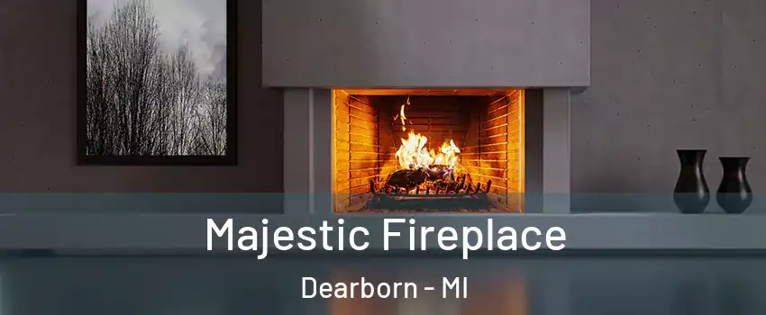  Majestic Fireplace Dearborn - MI