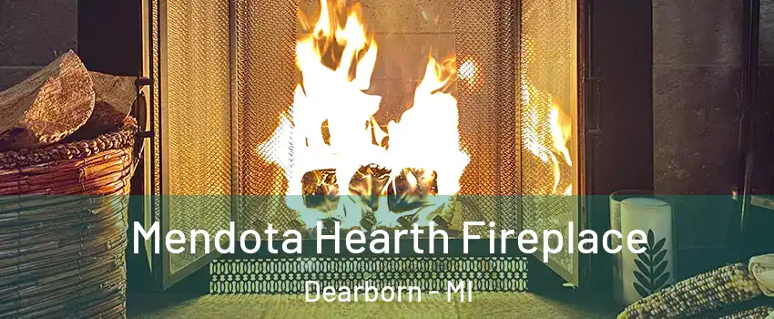  Mendota Hearth Fireplace Dearborn - MI