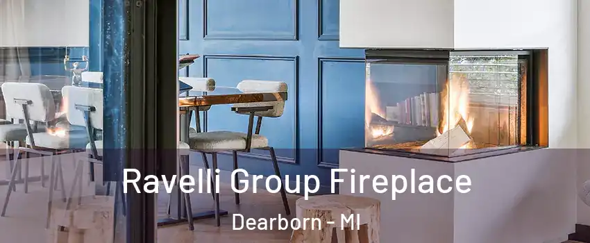  Ravelli Group Fireplace Dearborn - MI