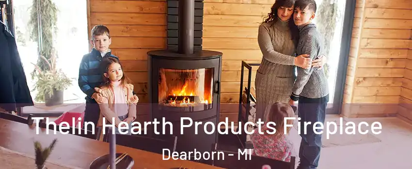 Thelin Hearth Products Fireplace Dearborn - MI