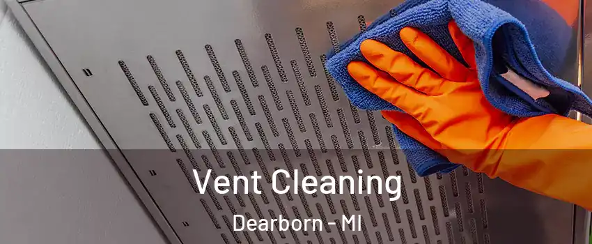  Vent Cleaning Dearborn - MI